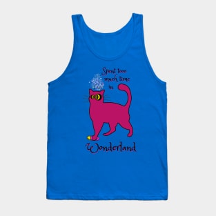 Spent too much time in Wonderland - Catsondrugs.com - Techno Party Ibiza Rave Dance Underground Festival Spring Break  Berlin Good Vibes Trance Dance technofashion technomusic housemusic Tank Top